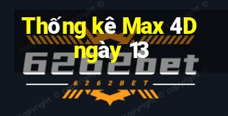 Thống kê Max 4D ngày 13