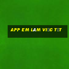 app em làm việc tốt