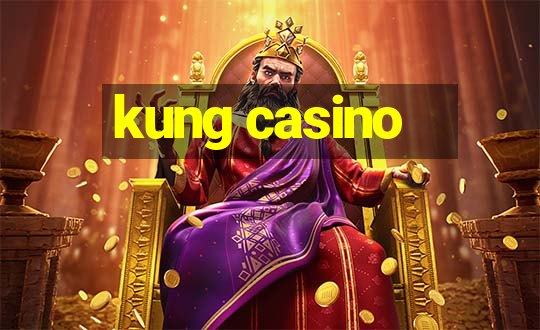 kung casino