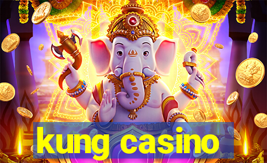 kung casino