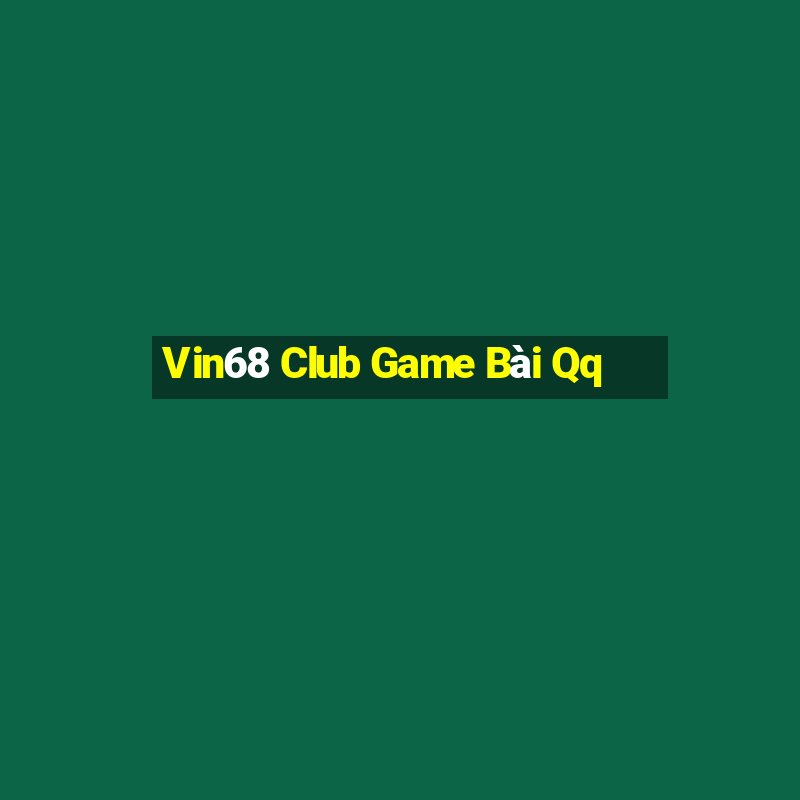 Vin68 Club Game Bài Qq