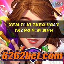 xem tử vi theo ngày tháng năm sinh