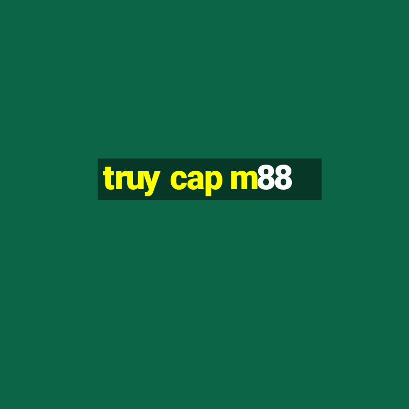 truy cap m88