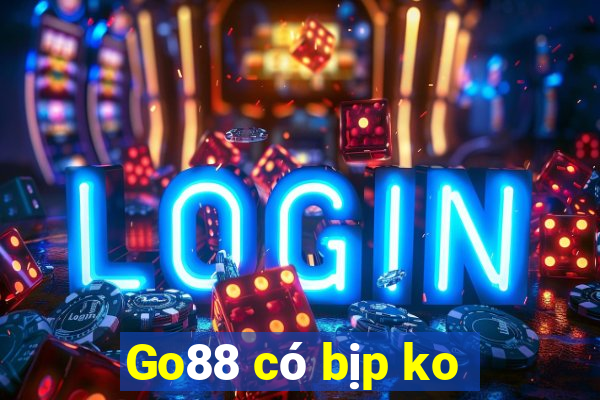 Go88 có bịp ko