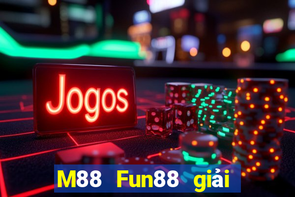 M88 Fun88 giải trí Dodepot