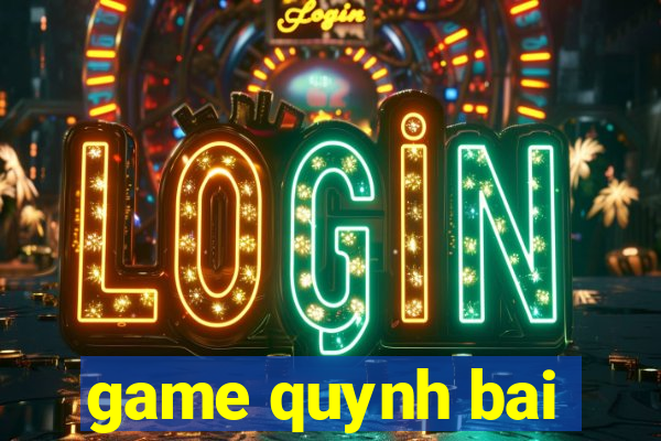 game quynh bai