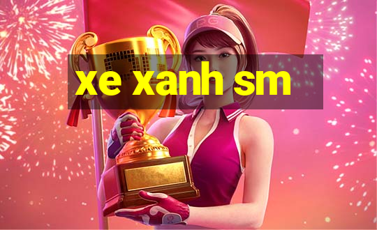 xe xanh sm