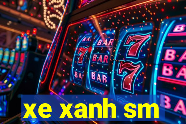 xe xanh sm