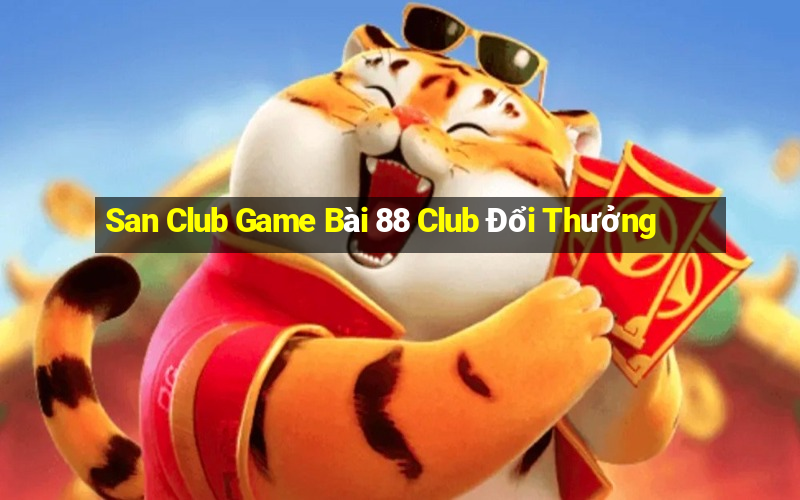 San Club Game Bài 88 Club Đổi Thưởng