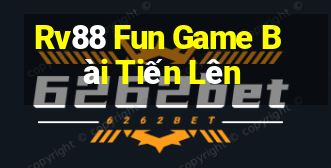 Rv88 Fun Game Bài Tiến Lên