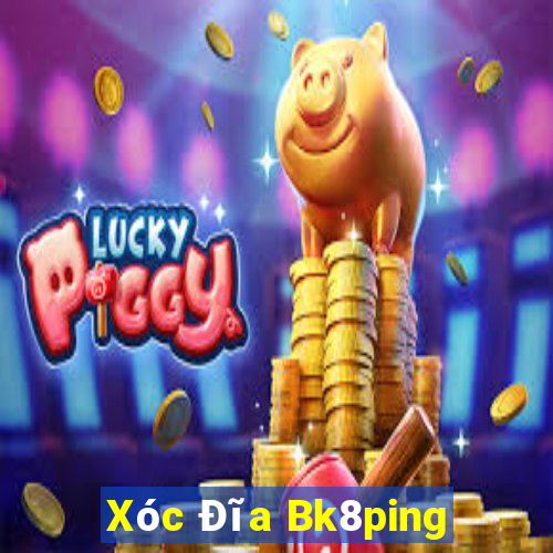 Xóc Đĩa Bk8ping