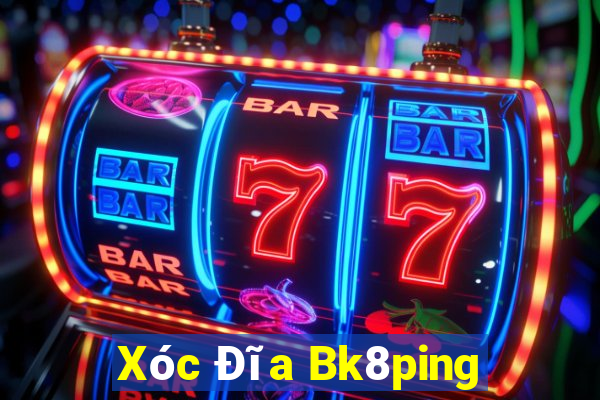 Xóc Đĩa Bk8ping