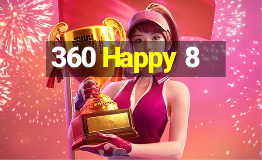 360 Happy 8