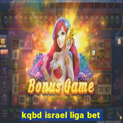 kqbd israel liga bet