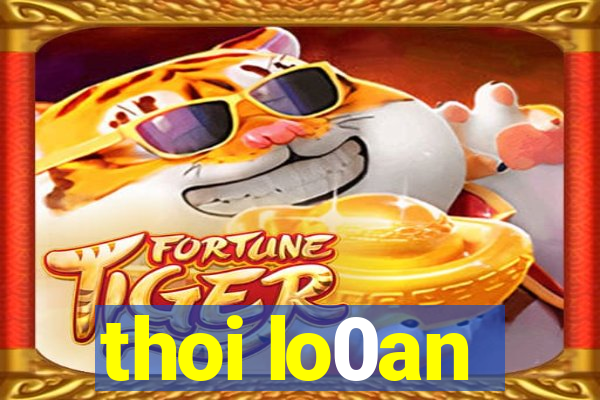 thoi lo0an