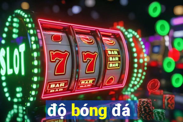 độ bóng đá