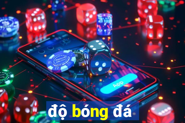 độ bóng đá