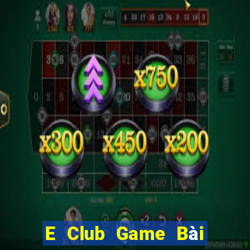 E Club Game Bài Đổi Thưởng B52