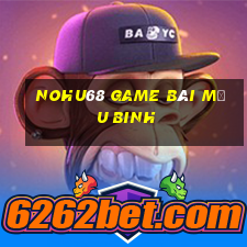 Nohu68 Game Bài Mậu Binh