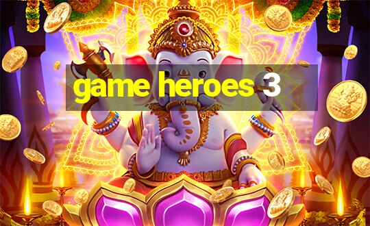 game heroes 3