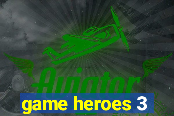 game heroes 3