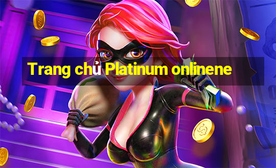 Trang chủ Platinum onlinene