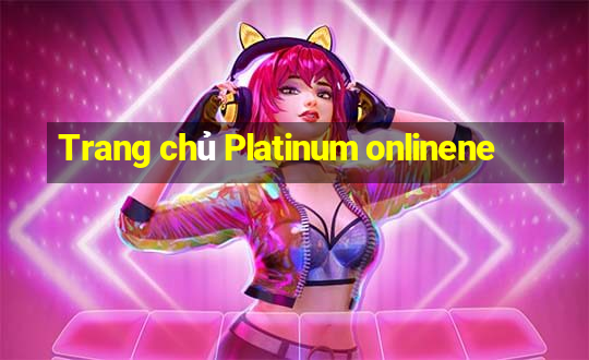 Trang chủ Platinum onlinene