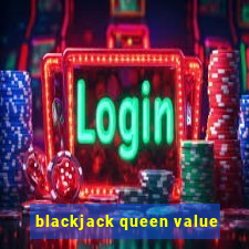 blackjack queen value