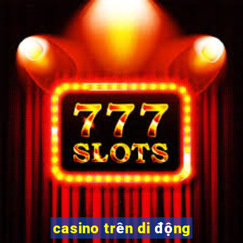 casino trên di động