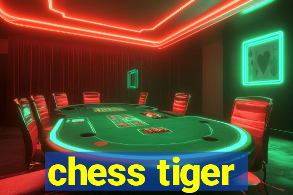 chess tiger