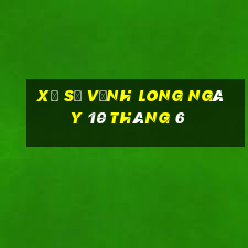 xổ số vĩnh long ngày 10 tháng 6