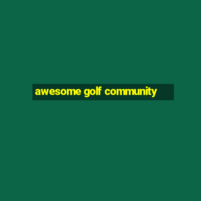 awesome golf community