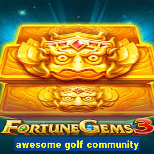 awesome golf community