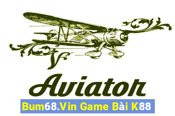 Bum68.Vin Game Bài K88