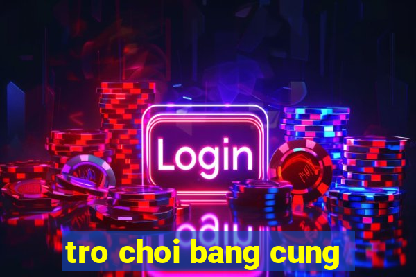 tro choi bang cung