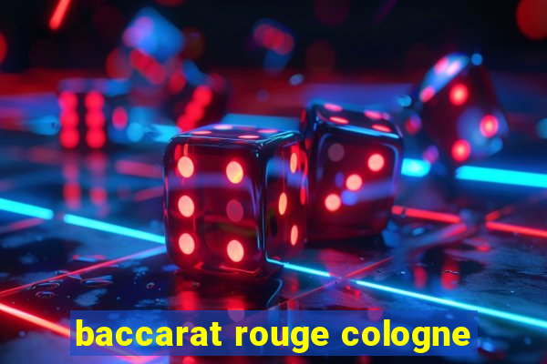 baccarat rouge cologne