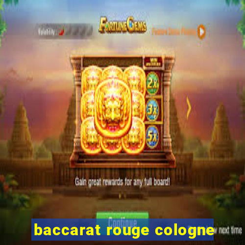 baccarat rouge cologne