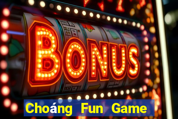 Choáng Fun Game Bài Vui