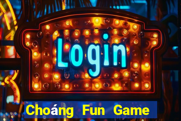 Choáng Fun Game Bài Vui