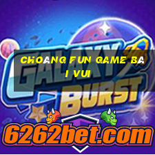 Choáng Fun Game Bài Vui