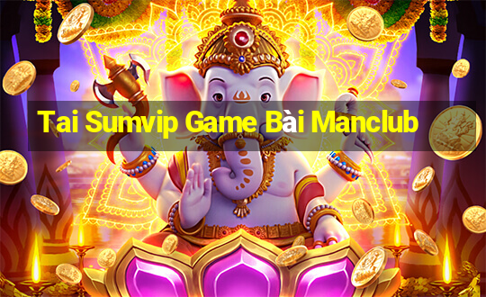 Tai Sumvip Game Bài Manclub