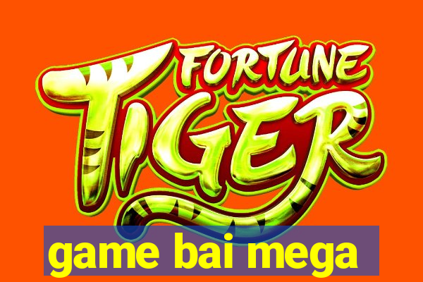 game bai mega