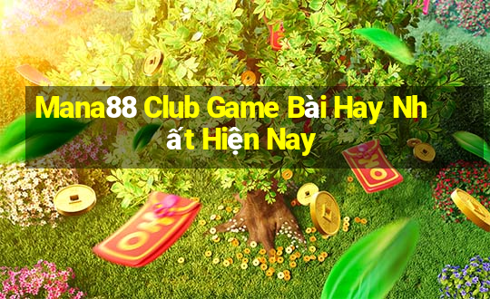 Mana88 Club Game Bài Hay Nhất Hiện Nay