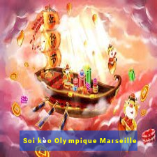 Soi kèo Olympique Marseille