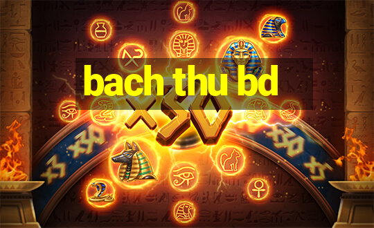 bach thu bd