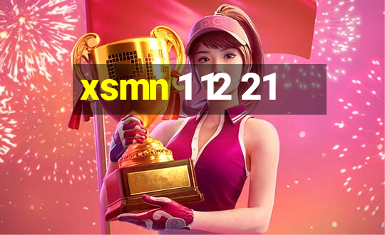 xsmn 1 12 21