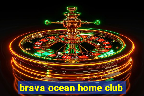 brava ocean home club