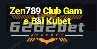 Zen789 Club Game Bài Kubet