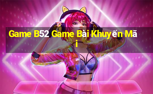 Game B52 Game Bài Khuyến Mãi