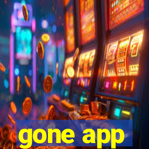 gone app